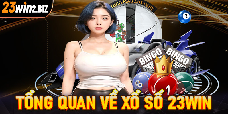 Khái quát tổng quan chung về sảnh đặt cược xổ số 23WIN 