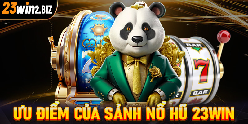 Những điểm nổi bật thu hút người chơi đến với sảnh game nổ hũ 23win đổi thưởng