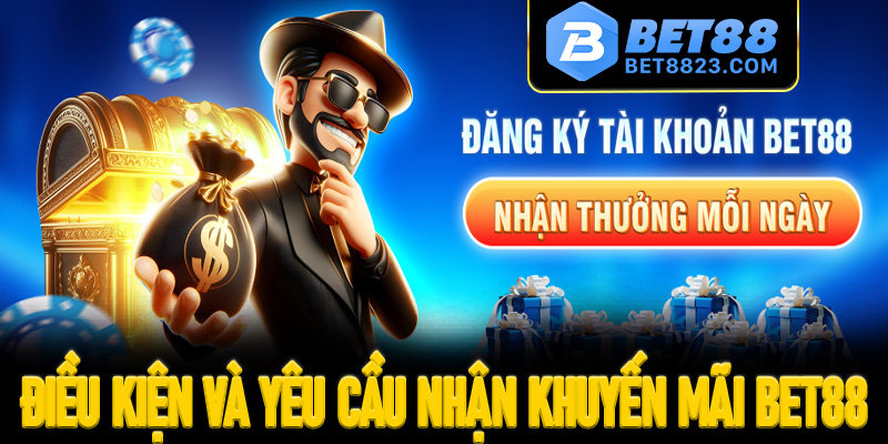 Điều kiện và yêu cầu nhận khuyến mãi Bet88 quan trọng