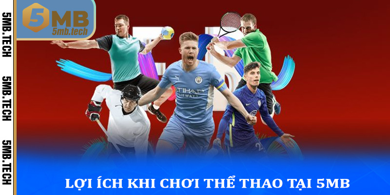 Lợi ích khi chơi thể thao tại 5MB